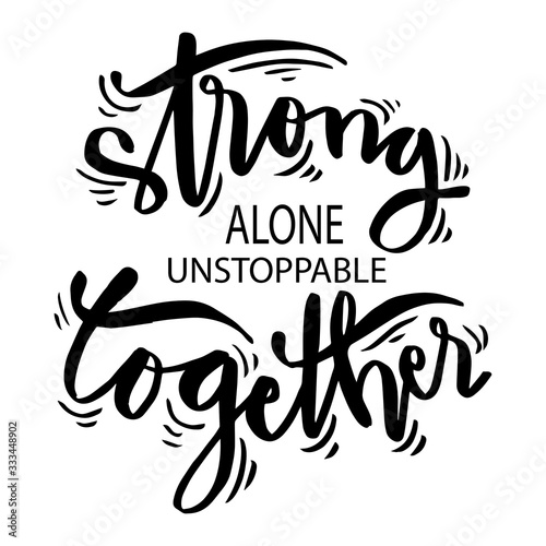 Strong alone unstoppable together. Motivational quite. photo