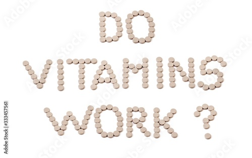 DO VITAMINS WORK? - text made of pills