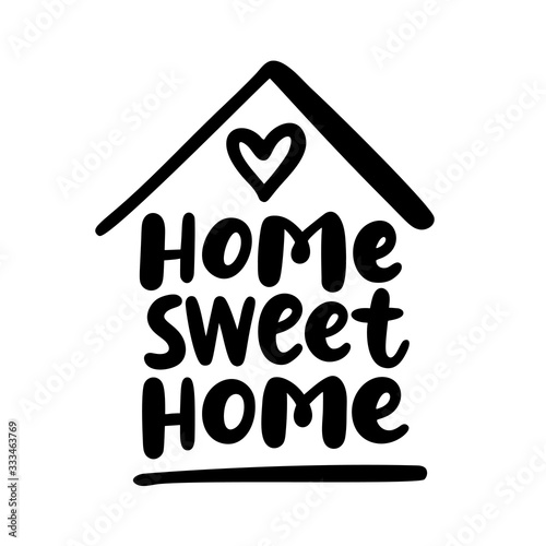 Home sweet home. Typography cozy design for print to poster, t shirt, banner, card, textile. Calligraphic quote Vector illustration. Black text on white background. House shape. Coronavirus. Stay home