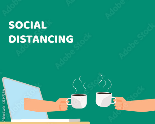 Social Distancing with COVID-19 crisis concept: There are two hands from laptop hold cup of hot coffee for celebrate together. Protect corona virus. Cartoon vector style for your design.