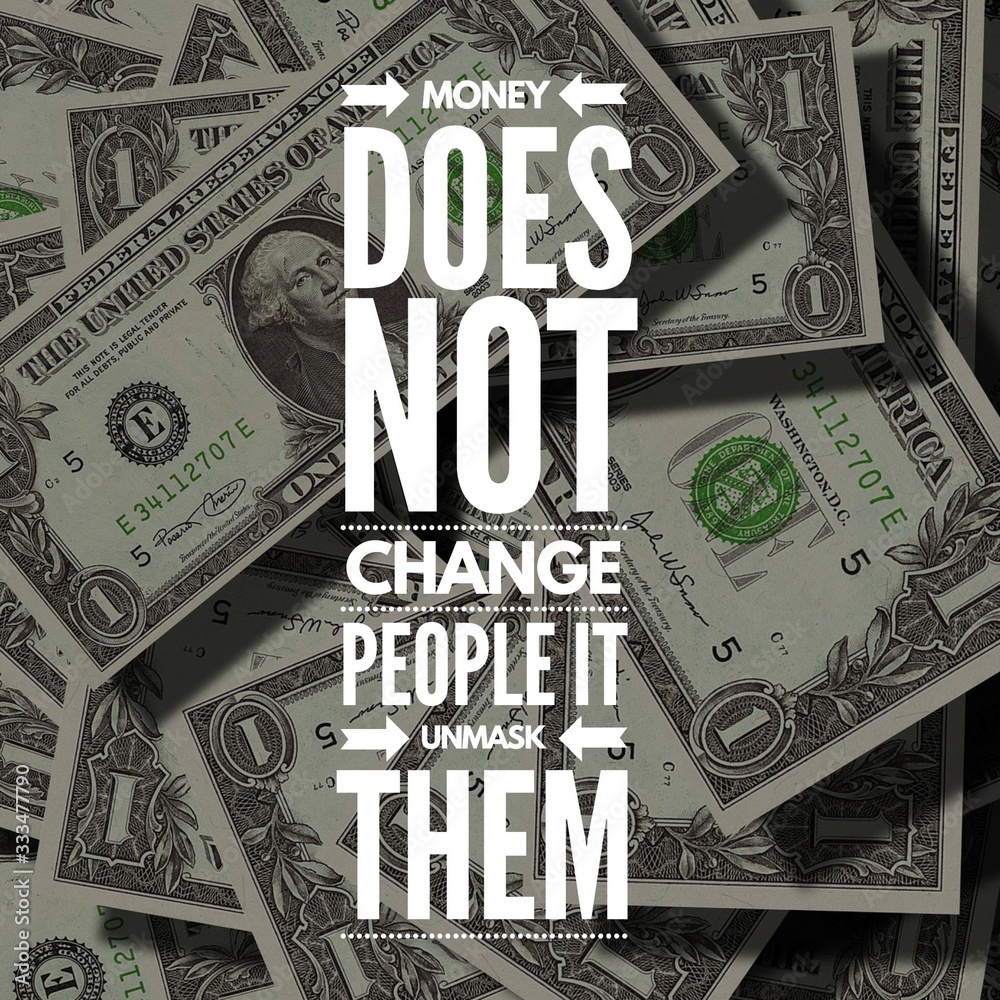 Money does not change people it unmask them. Inspirational Quote ...