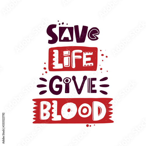 Save life give blood hand drawn illustration with typography. Phrase sticker, stylized lettering and ink drops. Donor credo. Blood donation and transfusion service medical poster design element