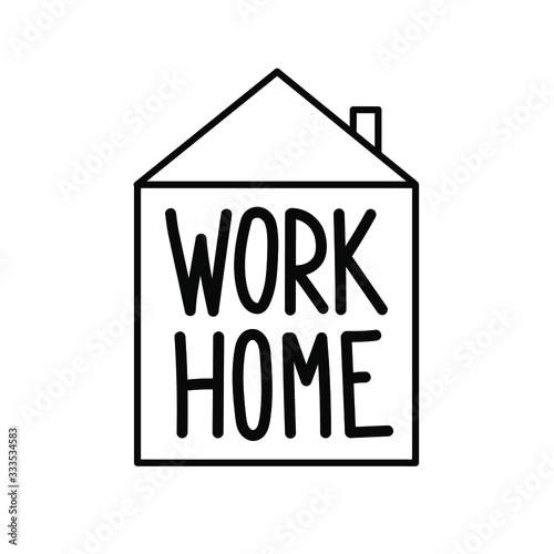 work home-  warning sign for coronavirus 2019-ncov covid-19 prevention. Sign and  drawing house. Social distance, self isolation in home. Simple vector illustration of coronavirus 2019-ncov covid-19