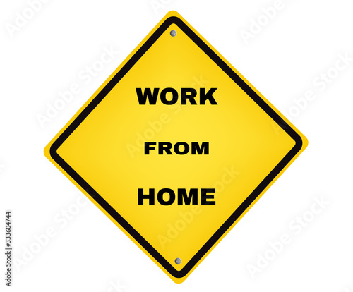 Yellow board with message WORK FROM HOME, beware and careful yellow rhombus sign, Sign symbol background, vector illustration.