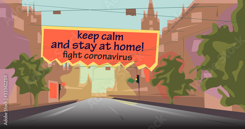 Poster at the town street. Banner with frase Keep calm and stay home. Fight coronavirus.Vector illustration.