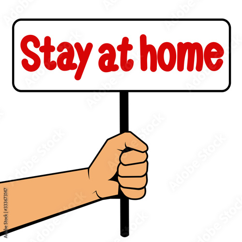 A hand holding a sign that says stay at home on a white isolated background. A rallying cry during a pandemic. Vector illustration.