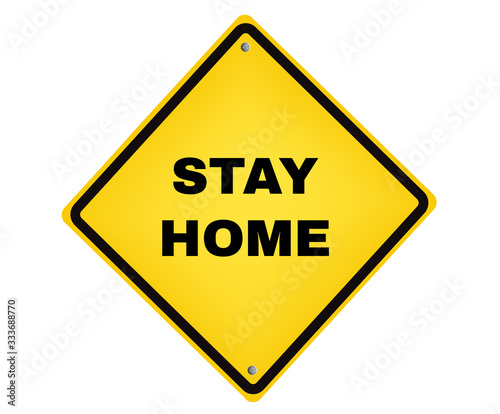 Yellow board with message STAY HOME, beware and careful yellow rhombus sign, Sign symbol background, vector illustration.