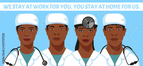 African American doctors team: We stay at work for you. You stay at home for us healthcare poster. Corona virus pandemic protection set. Vector Illustration.