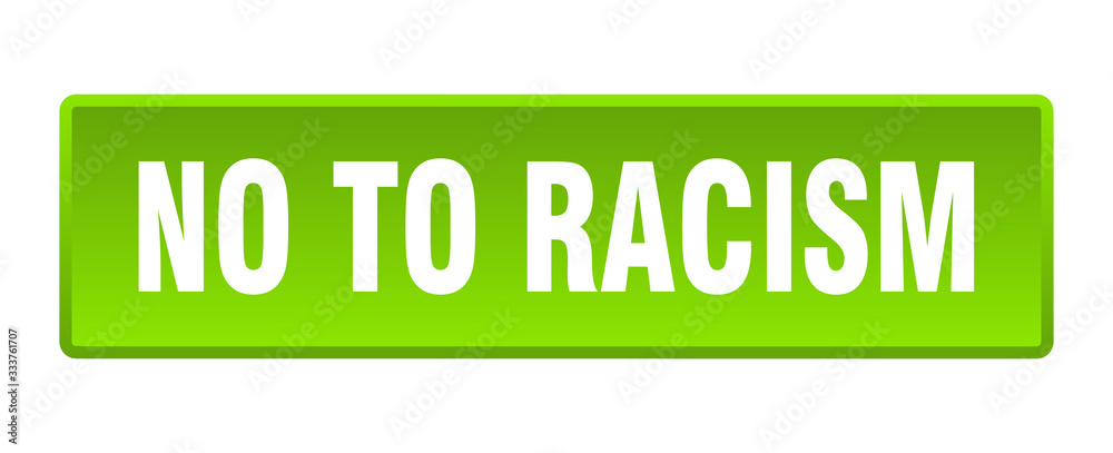 no to racism button. no to racism square green push button no to racism button. no to racism square green push button