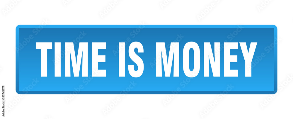 time is money button. time is money square blue push button time is money button. time is money square blue push button