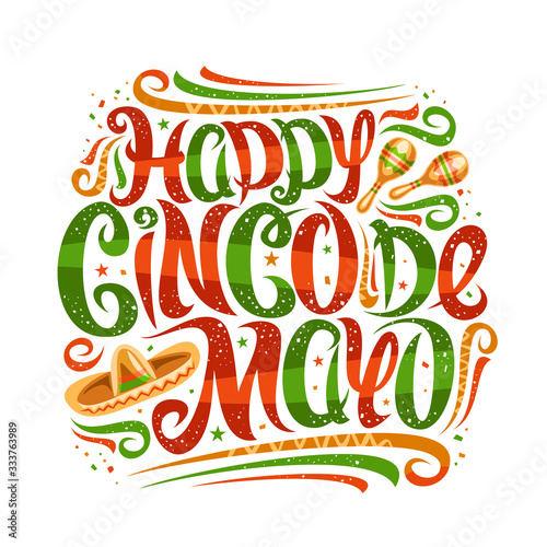 Vector greeting card for Cinco de Mayo, decorative placard with curly calligraphic font, art design flourishes and mexican hat, swirly brush letters for words happy cinco de mayo on white background.