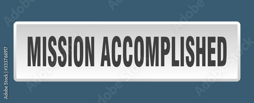 mission accomplished button. mission accomplished square white push button