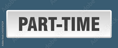 Obraz na plátně part-time button. part-time square white push button
