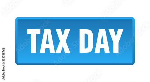tax day button. tax day square blue push button