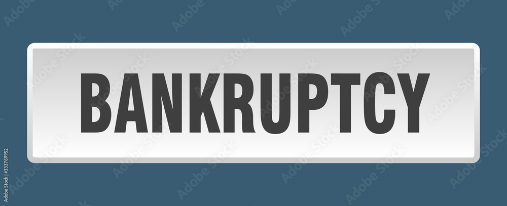 bankruptcy button. bankruptcy square white push button