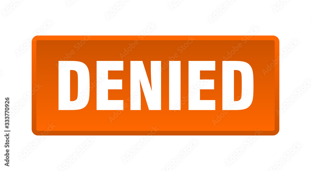 denied button. denied square orange push button