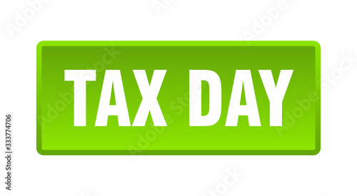 tax day button. tax day square green push button