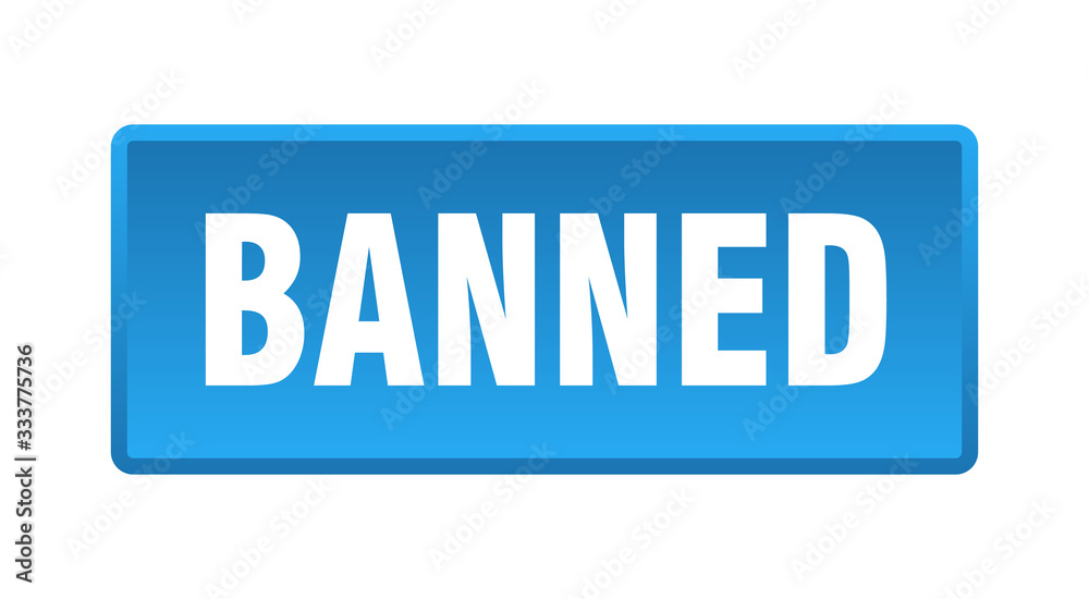 banned button. banned square blue push button banned button. banned square blue push button