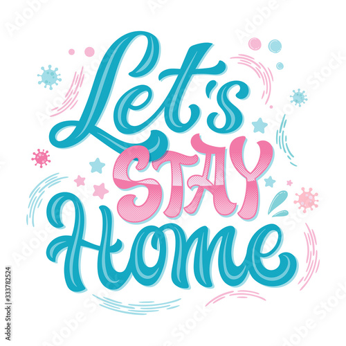 Let's stay Home - hand drawn lettering phrase. Virus epidemic themed design. Stop pandemic motivation quote.