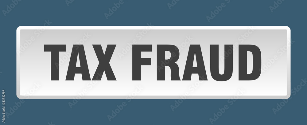 tax fraud button. tax fraud square white push button tax fraud button. tax fraud square white push button