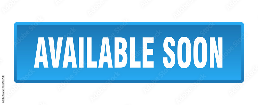 available soon button. available soon square blue push button available soon button. available soon square blue push button