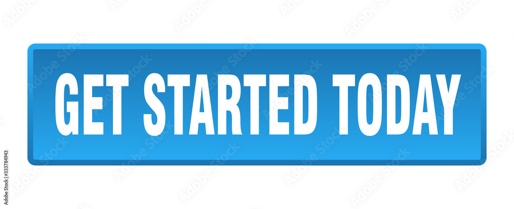 get started today button. get started today square blue push button get started today button. get started today square blue push button