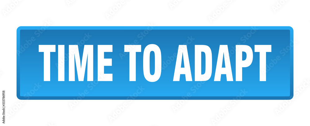 time to adapt button. time to adapt square blue push button time to adapt button. time to adapt square blue push button