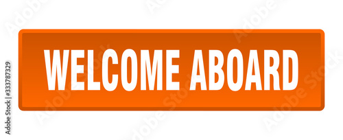welcome aboard button. welcome aboard square orange push button
