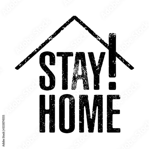 Stay home! black grunge ink stamping text slogan over white background (ID: 333874555)
