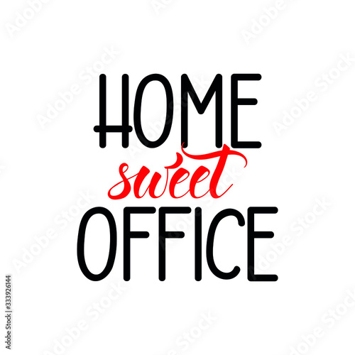 Home sweet office. Vector illustration. Lettering. Ink illustration. t-shirt design. Corona Virus prevention. COVID-19