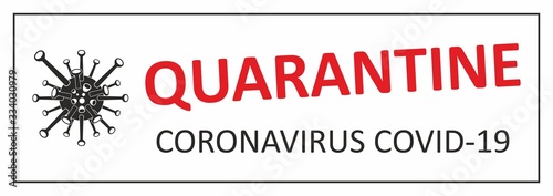 Quarantine, Stop the coronavirus. Information warning sign about quarantine measures in public places. Restriction and caution COVID-19. Vector image used for web, print, banner, sign.