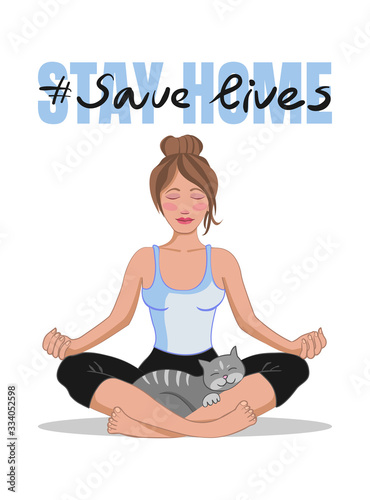 Stay at home, save lives awareness poster. Social media campaign and Coronavirus prevention: woman doing yoga lotus position with a cat.