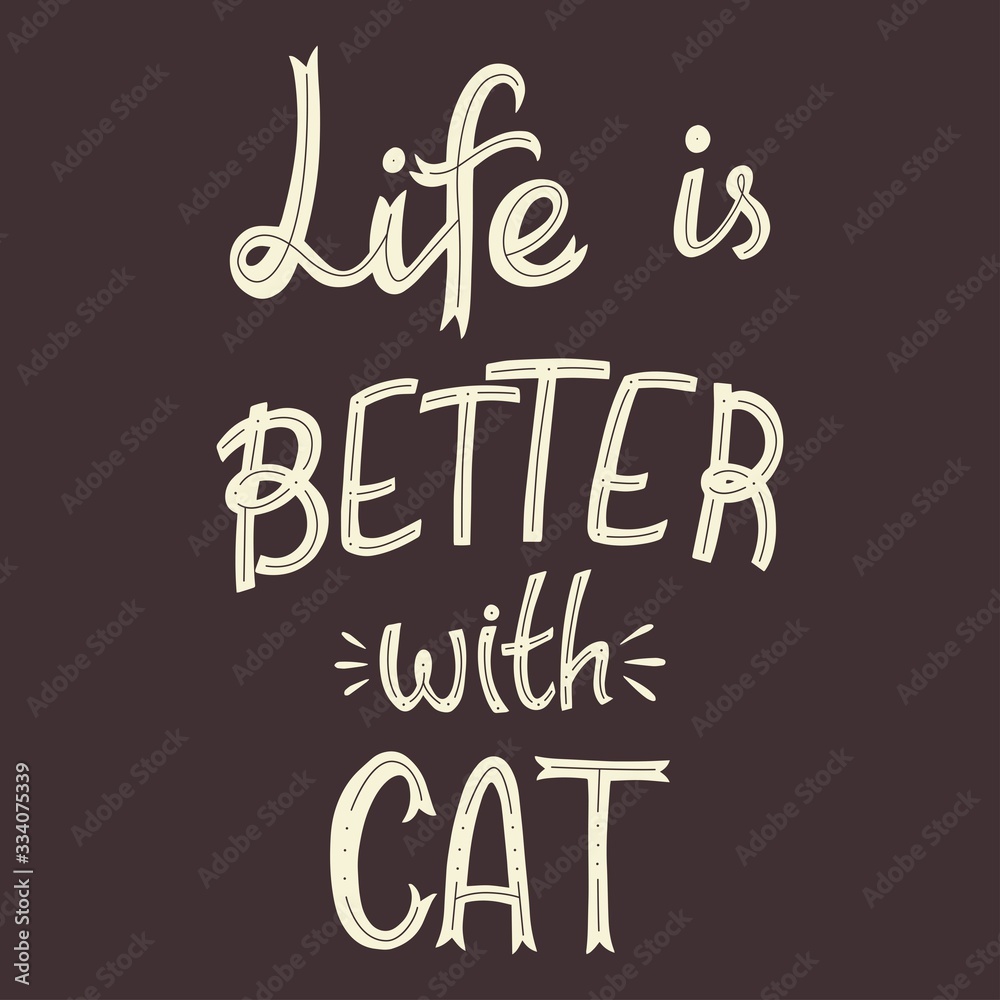 Naklejka Życie jest lepsze dzięki odręcznej ilustracji kota. ilustracja wektorowa na białym tle