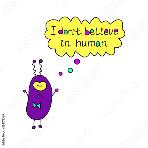 Cute funny alien. Design element, card, icon on the theme of UFO, space. Doodles vector color illustration. I don't believe in human - lettering
