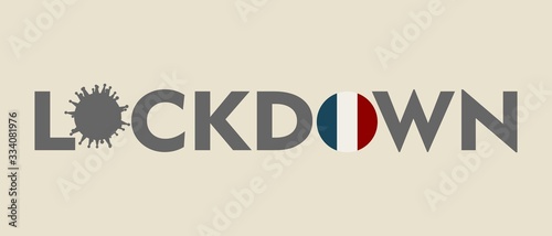 Lockdown as an effort to prevent the spread of the corona virus. Coronavirus pandemic puts countries on lockdown. Lockdown concept for virus outbreak. Flag of the France