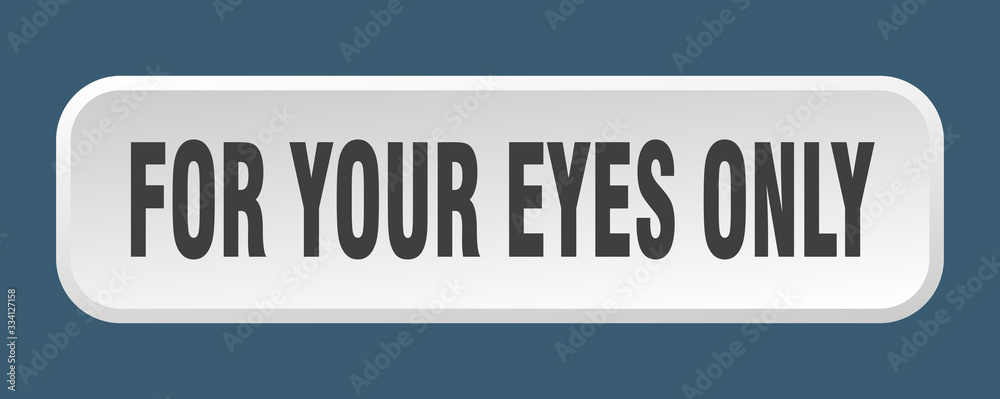 for your eyes only button. for your eyes only square 3d push button for your eyes only button. for your eyes only square 3d push button