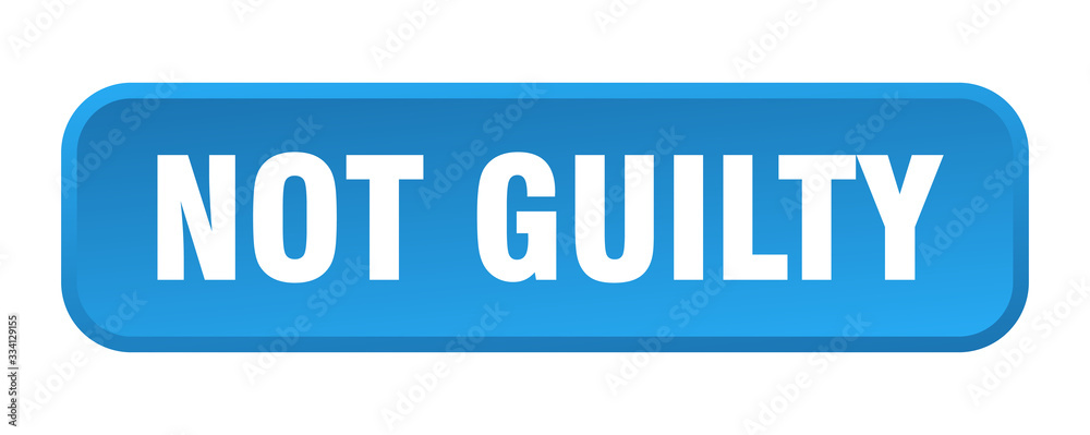 not guilty button. not guilty square 3d push button
