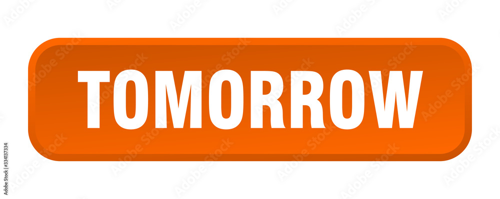 tomorrow button. tomorrow square 3d push button tomorrow button. tomorrow square 3d push button