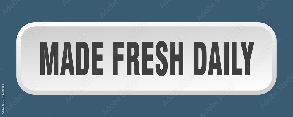 made fresh daily button. made fresh daily square 3d push button made fresh daily button. made fresh daily square 3d push button