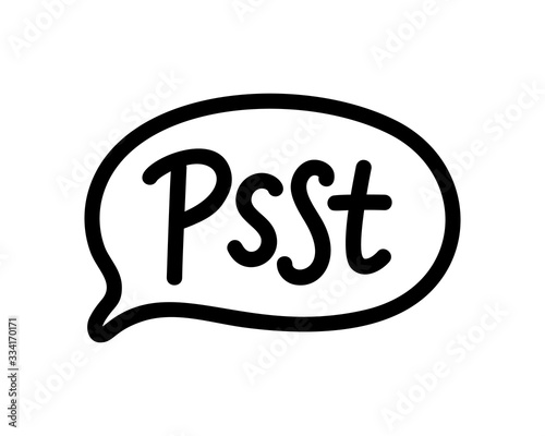 Psst. Sound to obtain the attention of another person. Pssst, hey you. Excuse me. Please say something, thanks. Psst text. Printable graphic tee. Design doodle for print. Vector illustration.