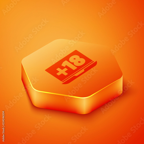 Isometric Laptop with 18 plus content icon isolated on orange background. Age restriction symbol. Adult channel. Orange hexagon button. Vector Illustration