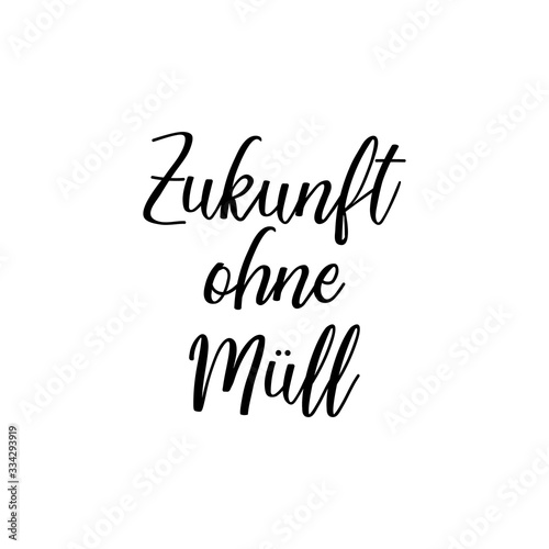 German text: Future without waste. Lettering. Banner. calligraphy vector illustration.