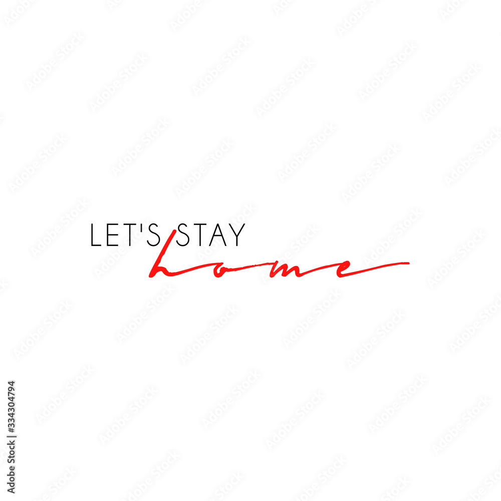 Let's stay home. Vector quote, handwritten with brush. Modern calligraphy for posters, social media content and cards. Black saying isolated on white background Let's stay home. Vector quote, handwritten with brush. Modern calligraphy for posters, social media content and cards. Black saying isolated on white background
