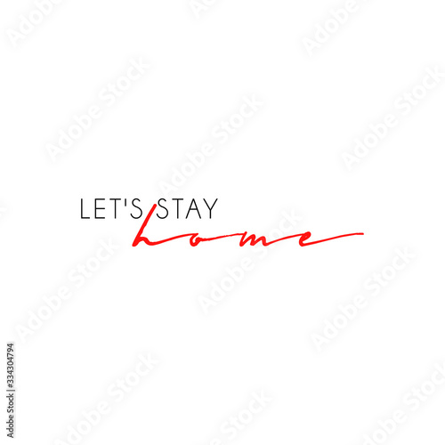 Let's stay home. Vector quote, handwritten with brush. Modern calligraphy for posters, social media content and cards. Black saying isolated on white background