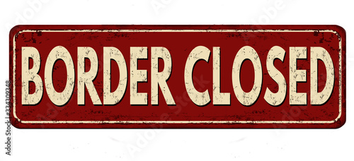 Border closed vintage rusty metal sign