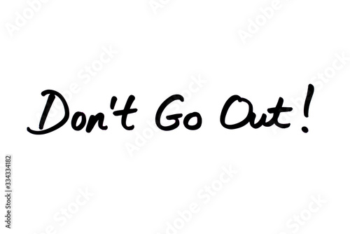 Dont Go Out!
