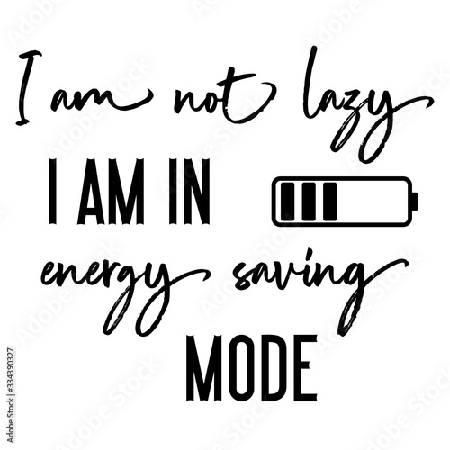 I am not lazy I am in energy saving mode. Funny Quote and Saying. Pregnancy funny phrase inscription. T shirt, banner, poster design.