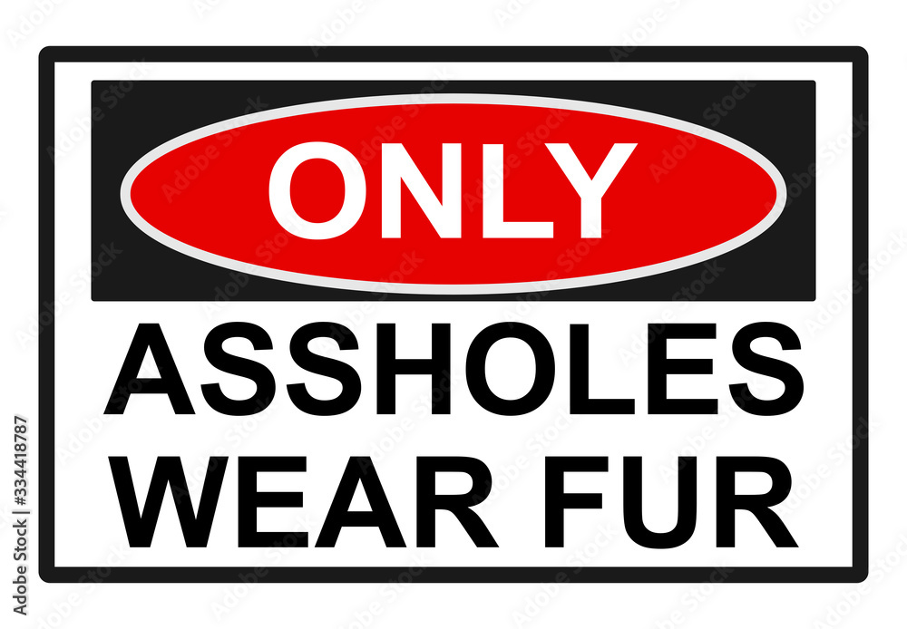Only Assholes wear Fur. Red black Sign.