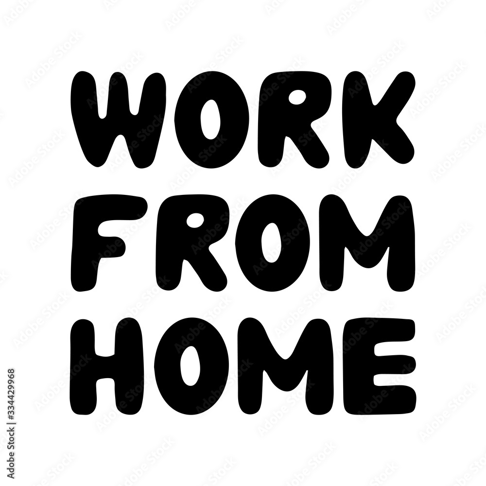 Work from home. Motivational quote. Cute hand drawn bauble lettering. Isolated on white background. Vector stock illustration. Work from home. Motivational quote. Cute hand drawn bauble lettering. Isolated on white background. Vector stock illustration.