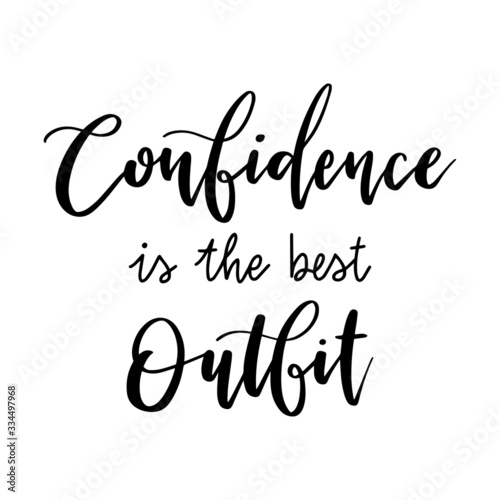 CONFIDENCE IS THE BEST OUTFIT. Inspirational quote. Hand lettering illustration.
